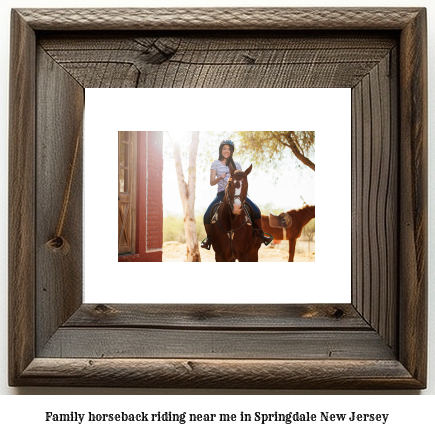 family horseback riding near me in Springdale, New Jersey